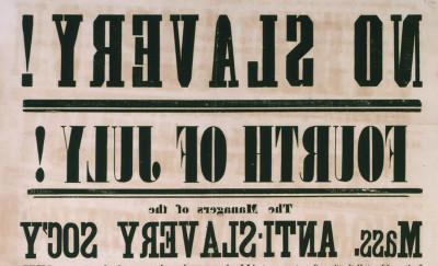 Poster printed on yellowed paper, titled “No Slavery! Fourth of July!” in large letters. Below the phrases "Mass. Antislavery Soc'y" and "Grove Framingham" are also in prominent type